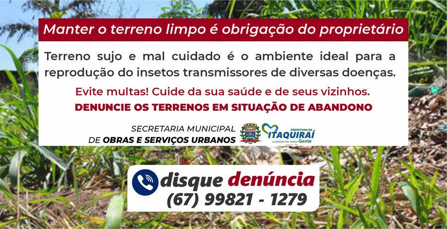 Prefeitura de Itaquiraí implanta disque denúncia e população pode informar terrenos em situação de abandono ou sujos