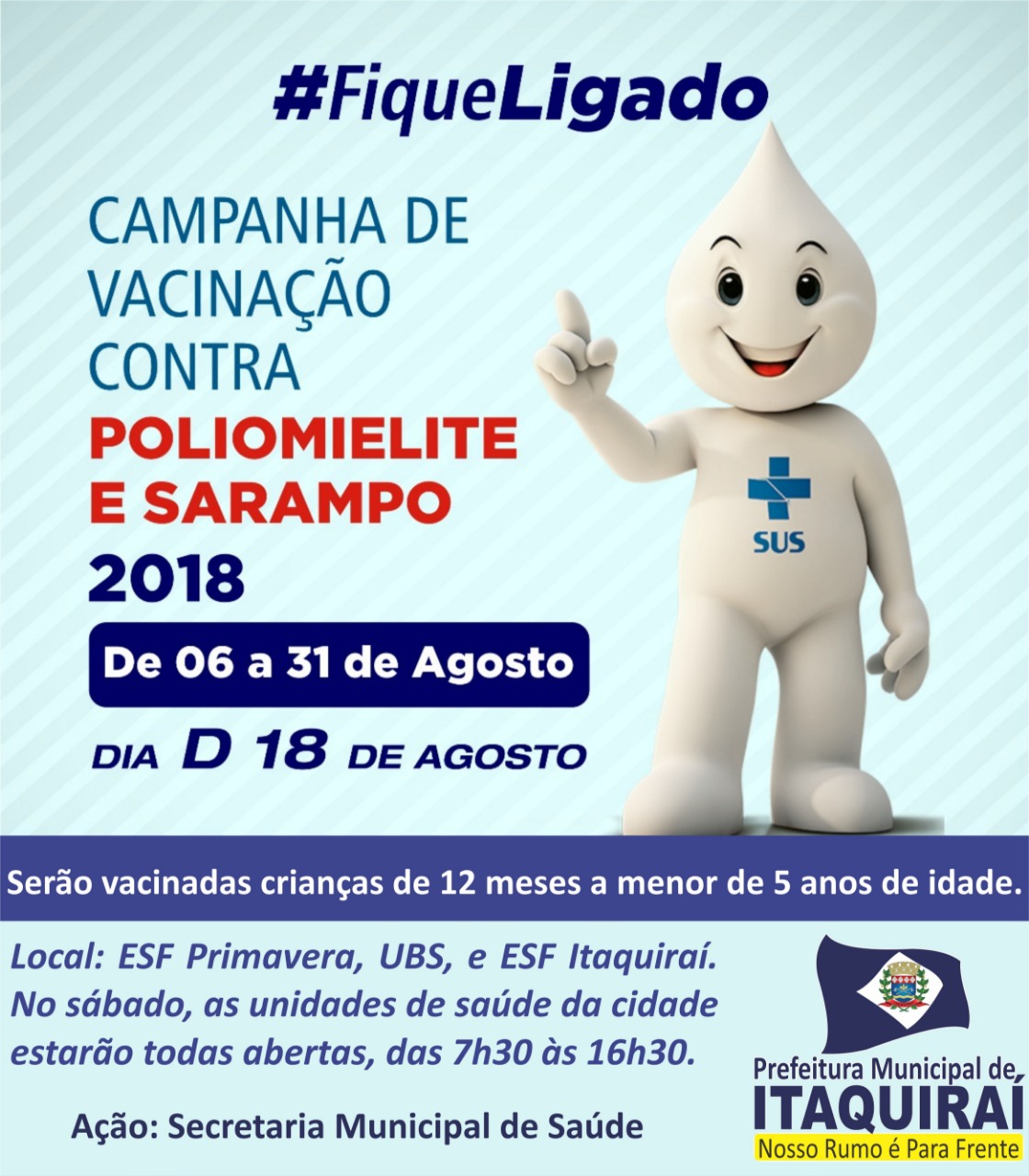 Crianças que estão com a vacina em dia devem comparecer. MESMO QUE JÁ TENHAM SIDO VACINADAS DEVEM REPETIR A DOSE
